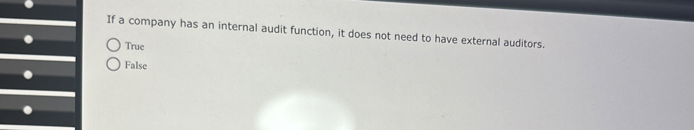  If a company has an internal audit function, it does not