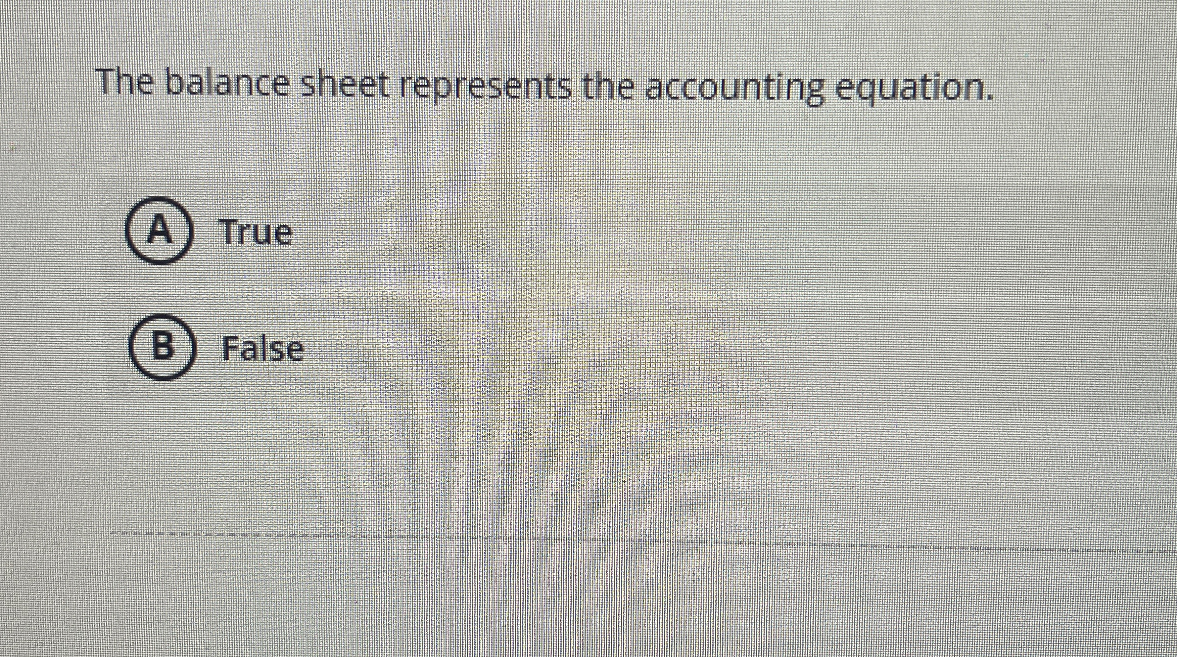  The balance sheet represents the accounting equation. (A) True (B) False