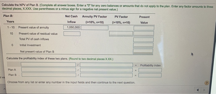(: thank you! Caciulate the NPV (net present value) of each plan.