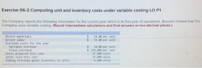  Exercise 06-2 Computing unit and inventory costs under variable costing LO