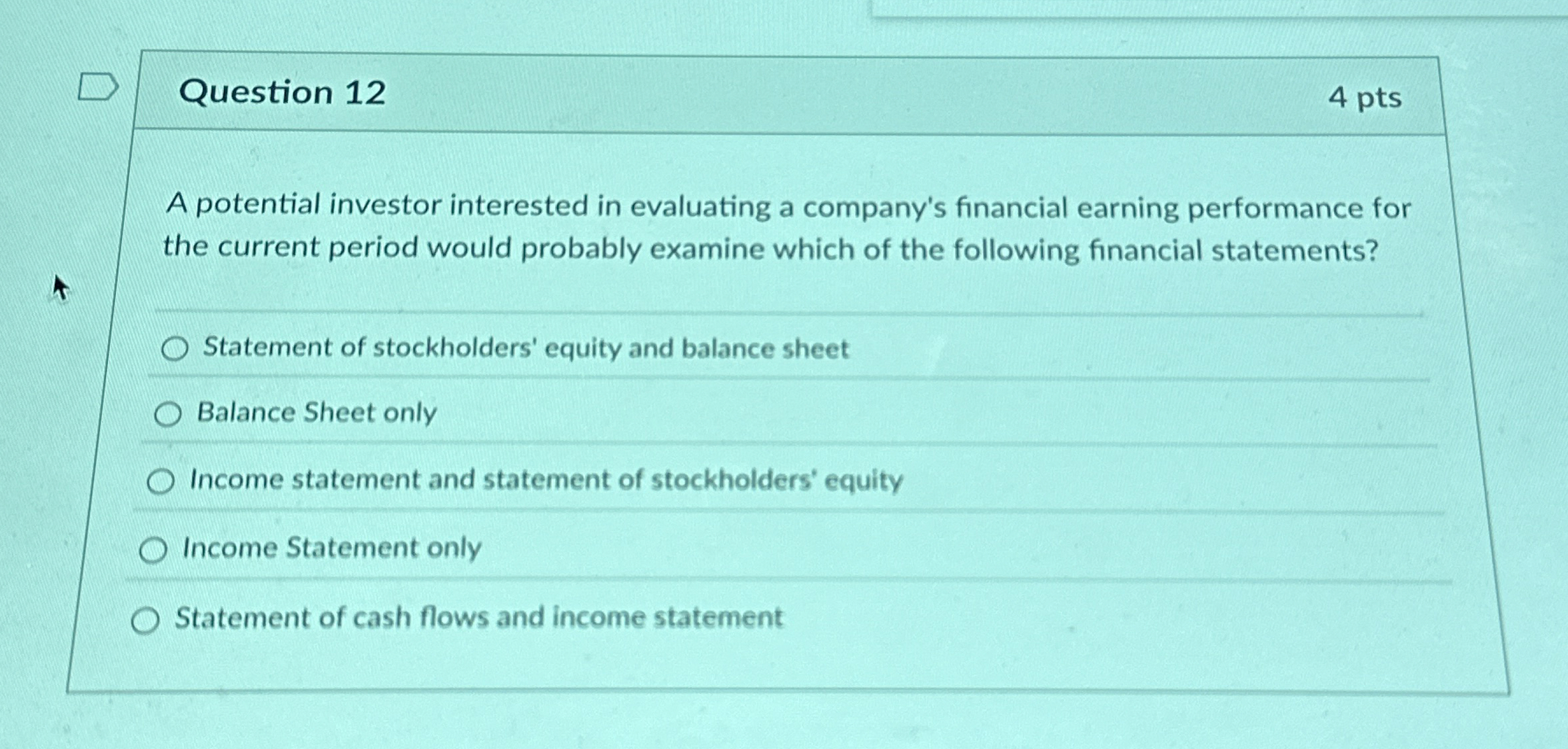 Question 12 A potential investor interested in evaluating a company's financial