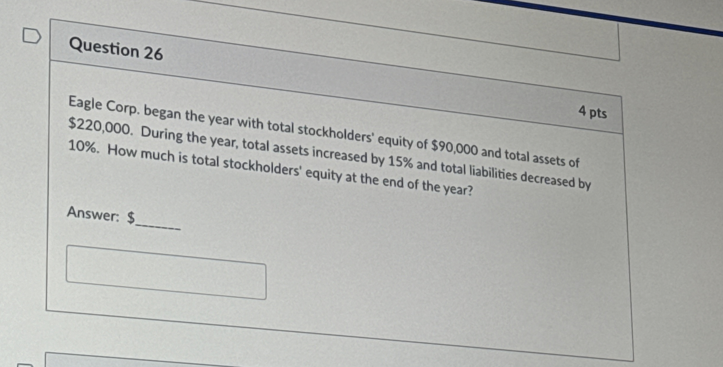  Question 26 Eagle Corp. began the year with total stockholders' equity