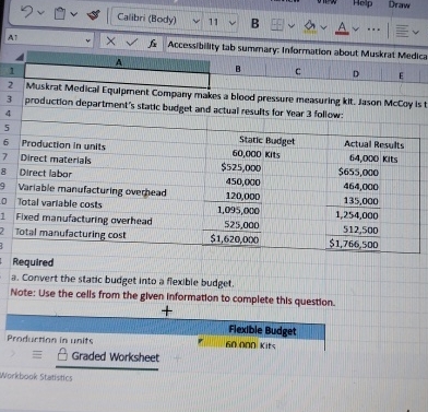  \table[[13,],[14,Required],[15,a. Convert the static budget into a flexible budget.],[16,Note: Use the