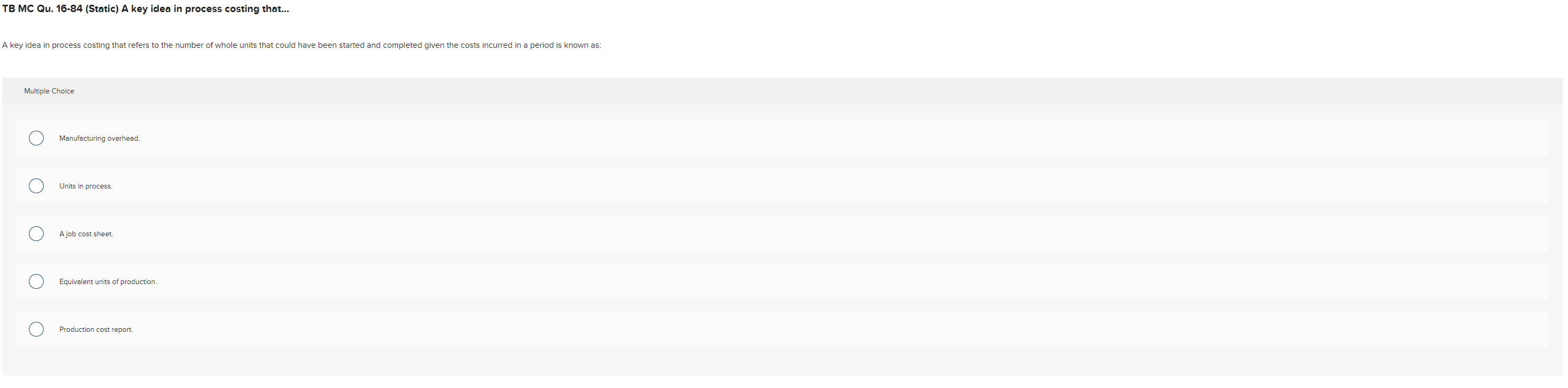  TB MC Qu.16-84(Static) A key idea in process costing that... A