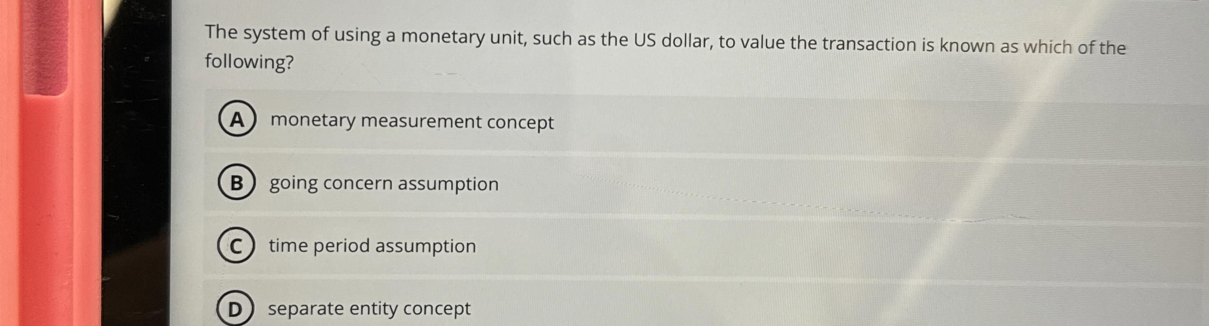  The system of using a monetary unit, such as the US