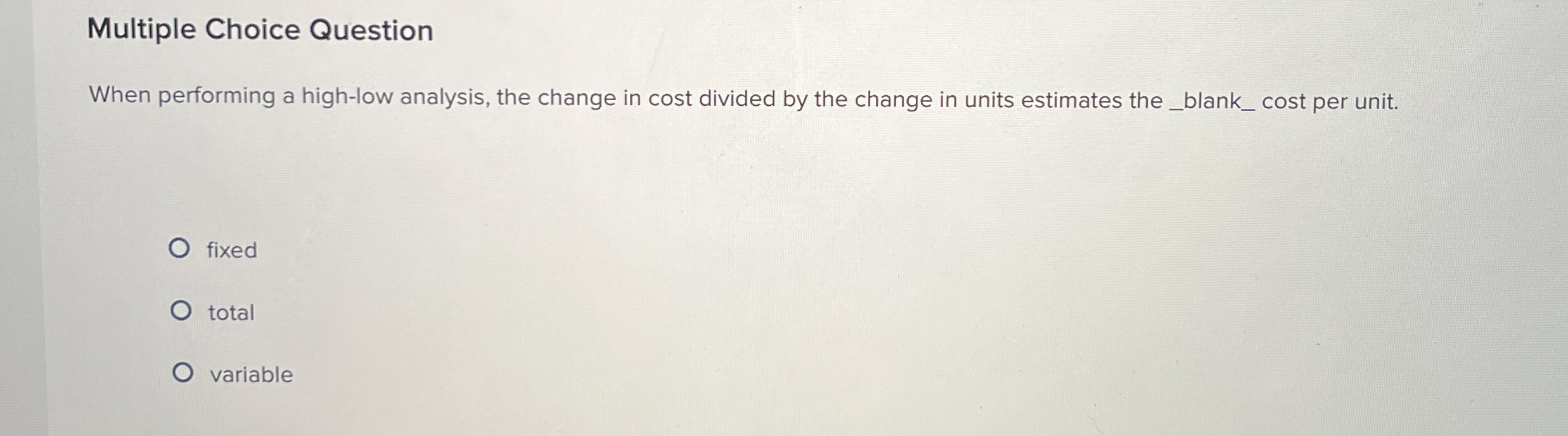  Multiple Choice Question When performing a high-low analysis, the change in