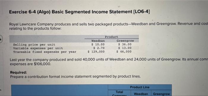 Exercise 6-4 (Algo) Basic Segmented Income Statement (L06-4) Royal Lawncare Company