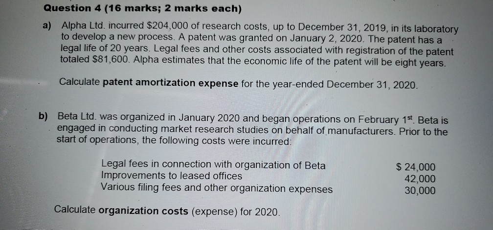  Question 4 (16 marks; 2 marks each) a) Alpha Ltd, incurred