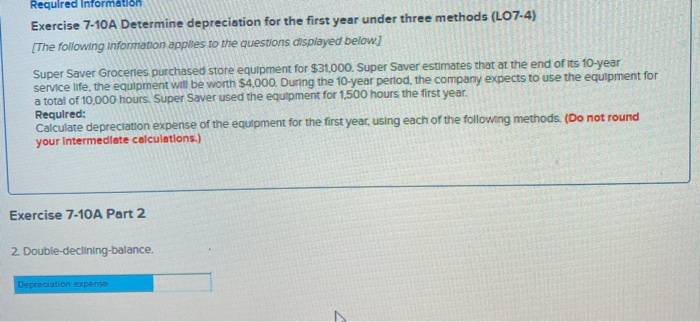  Required Information Exercise 7-10A Determine depreciation for the first year under