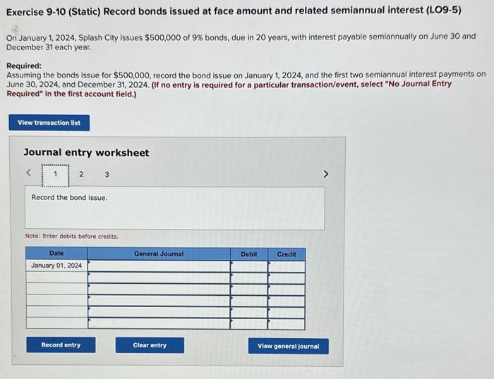  Exercise 9-10 (Static) Record bonds issued at face amount and related