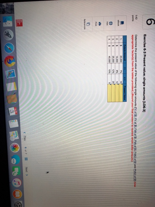  Exercise 6-3 Present value; single amounts [LO6-3) 142 points Determine the