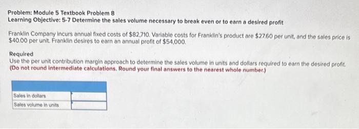  Problem: Module 5 Textbook Problem 8 Learning Objective: 5.7 Determine the