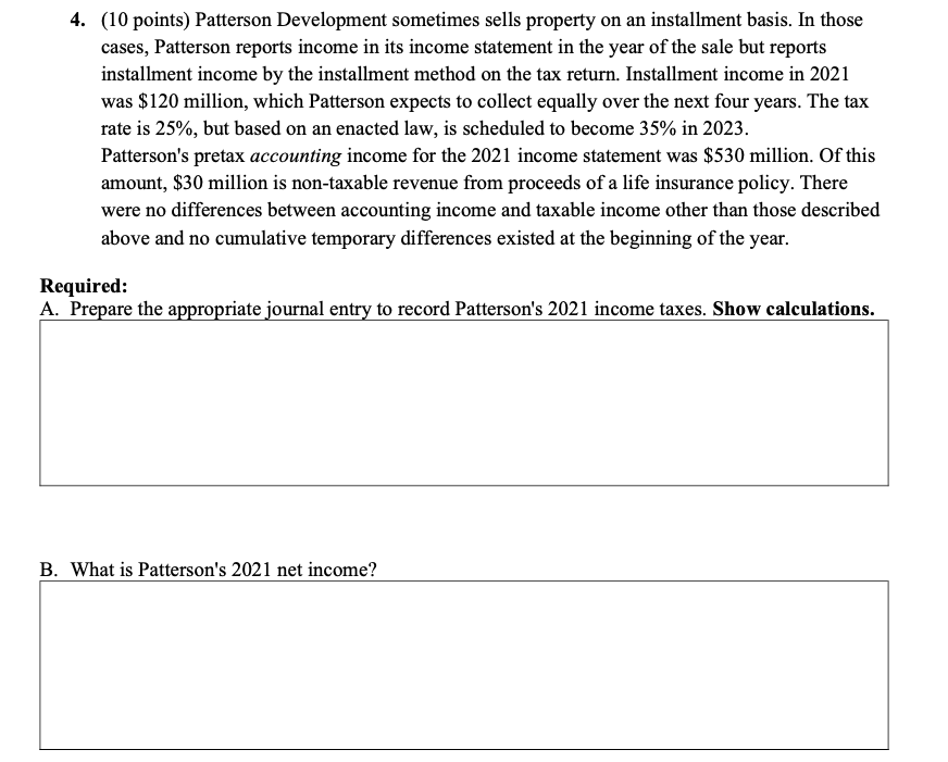 Patterson Development sometimes sells property on an installment basis. In those cases,