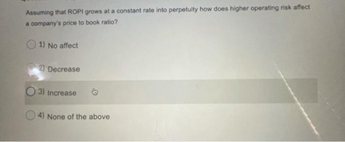  Assuming that ROPI grows at a constant rate into perpetuity how