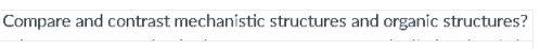 Compare and contrast mechanistic structures and organic structures