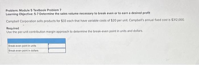  Problem: Module 5 Textbook Problem 7 Learning Objective: 5-7 Determine the
