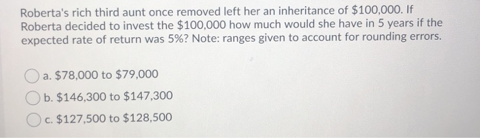  Roberta's rich third aunt once removed left her an inheritance of