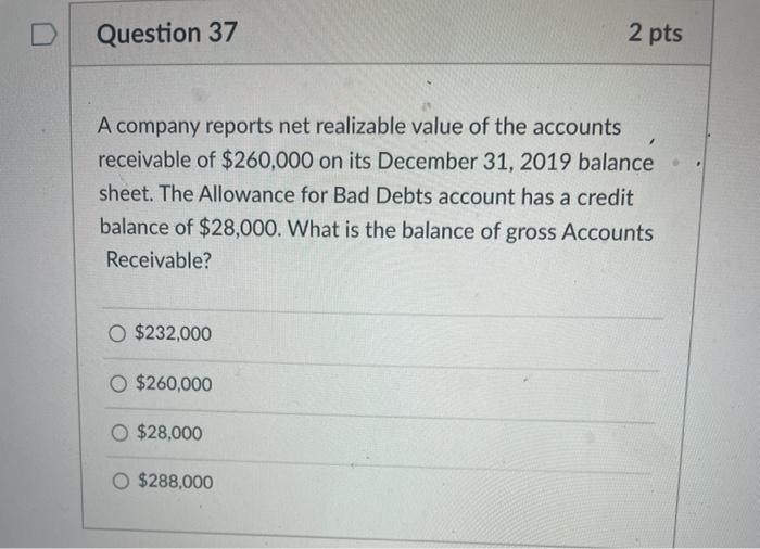  Question 37 2 pts A company reports net realizable value of