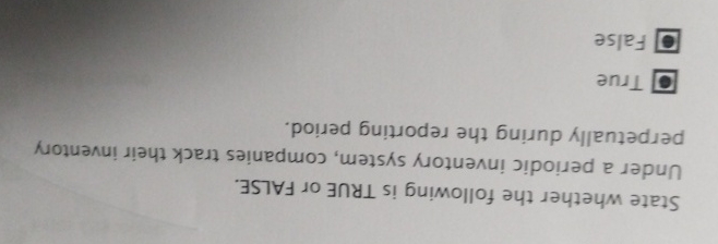  State whether the following is TRUE or FALSE. Under a periodic