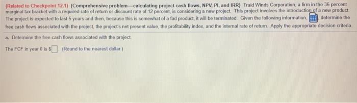  (Related to Checkpoint 12.1) (Comprehensive problem calculating project cash flows, NPV,