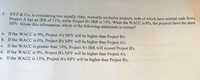  5. XYZ & Co. is considering two equally risky, mutually exclusive