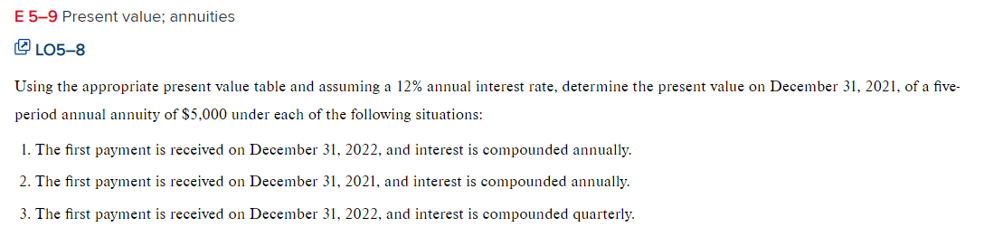  E 5-9 Present value; annuities LO5-8 Using the appropriate present value