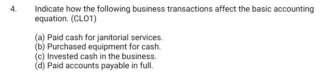  4. Indicate how the following business transactions affect the basic accounting