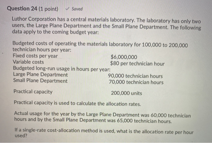  Question 24 (1 point) Saved Luthor Corporation has a central materials
