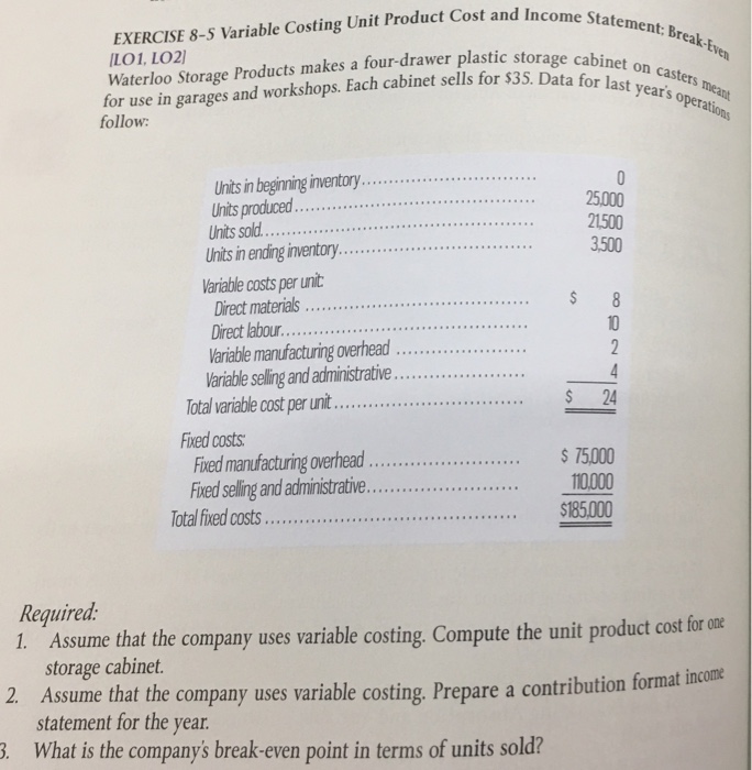  EXERCISE 8-5 Variable Costing Unit Product Cost and Income St LO1,