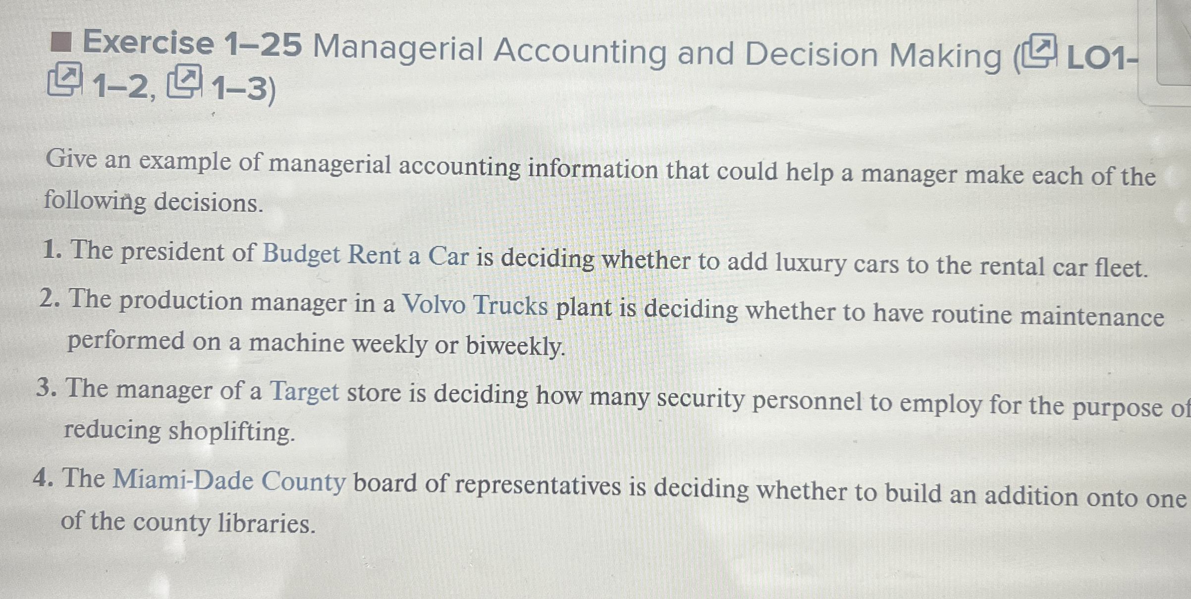  Exercise 1-25 Managerial Accounting and Decision Making (LO1 Give an example