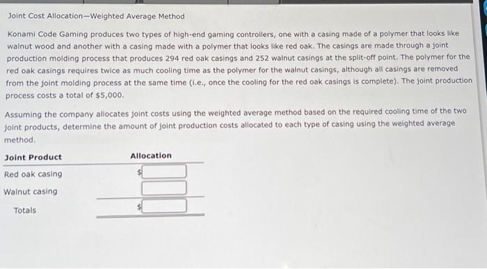  Joint Cost Allocation-Weighted Average Method Konami Code Gaming produces two types