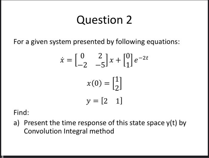 by following equations: 0 -2 x *= [2 23]+ [1]e-3 ] x(0)