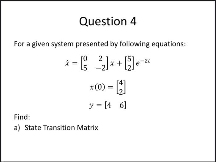 state space y(t) by Laplace method Question 2 For a given system