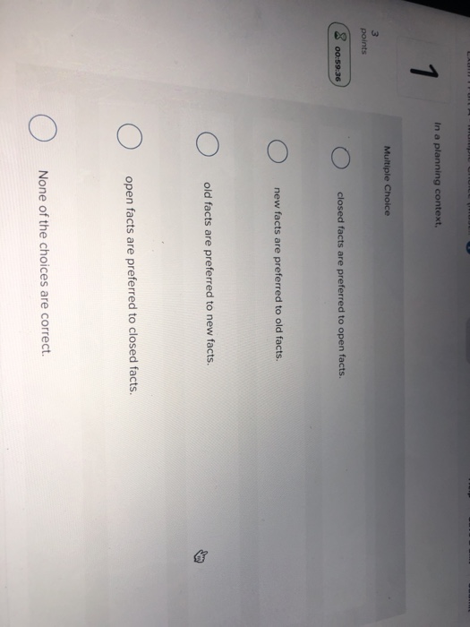  in a planning context Multiple Choice points 8 00:59:36 O closed