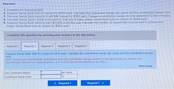Bank selis its canoes for $550 each. Calculate the contribution margin per