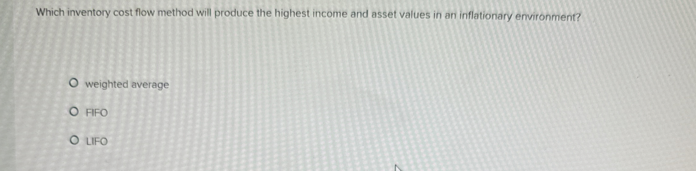  Which inventory cost flow method will produce the highest income and