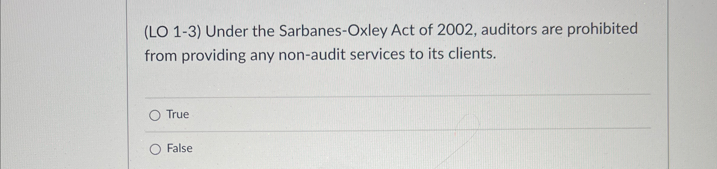  (LO 1-3) Under the Sarbanes-Oxley Act of 2002, auditors are prohibited