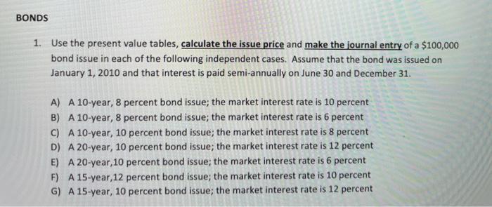 PLEASE ANSWER EVERYTHING BONDS 1. Use the present value tables, calculate the