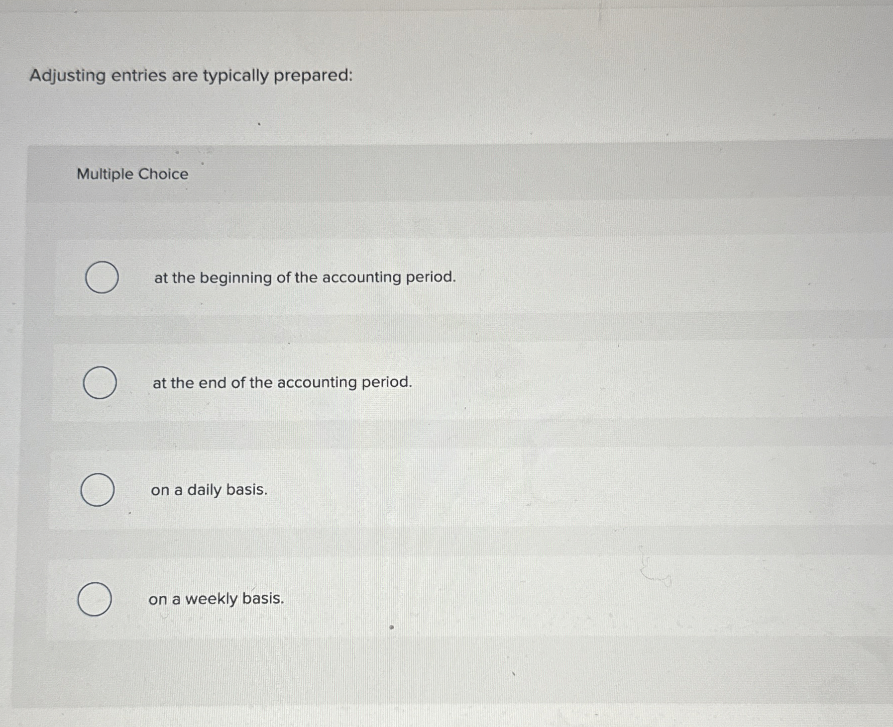  Adjusting entries are typically prepared: Multiple Choice at the beginning of