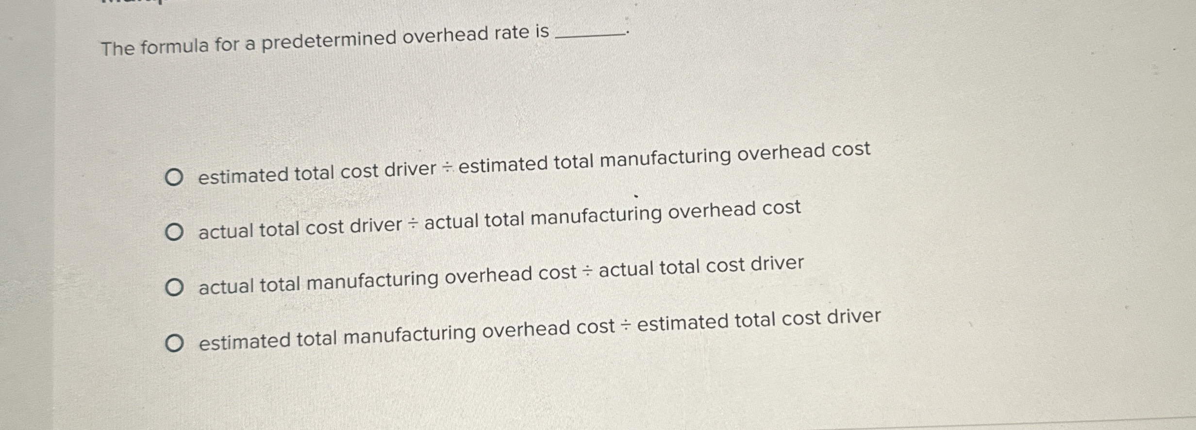  The formula for a predetermined overhead rate is estimated total cost