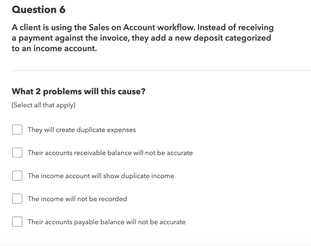  Question 6 A client is using the Sales on Account workflow.