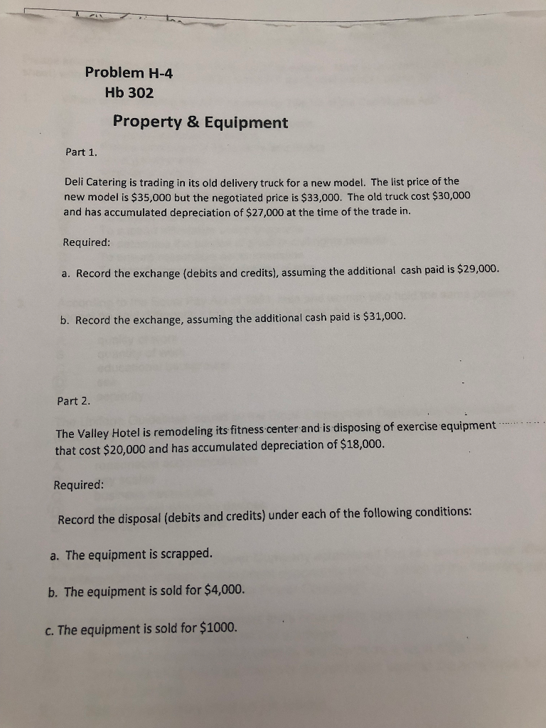 Need help with homework problems. Problem H-4 Hb 302 Property & Equipment