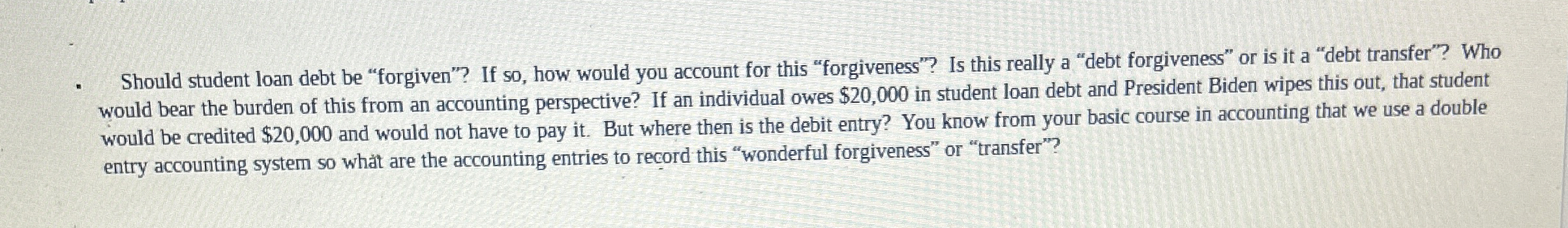  Should student loan debt be "forgiven"? If so, how would you