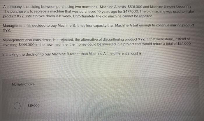 Question 9 Question 43 A company is deciding between purchasing two machines.