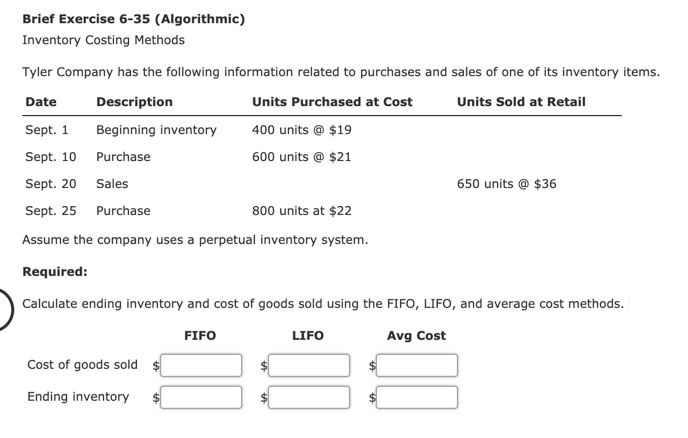 Brief Exercise 6-35 (Algorithmic) Inventory Costing Methods Tyler Company has the
