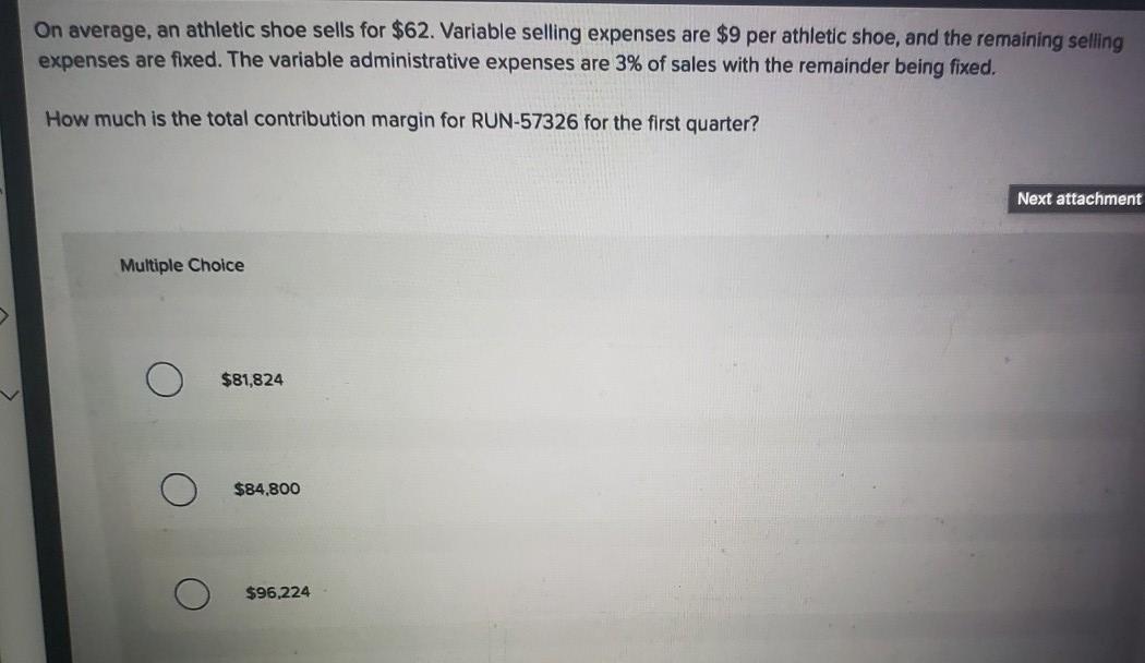  On average, an athletic shoe sells for $62. Variable selling expenses