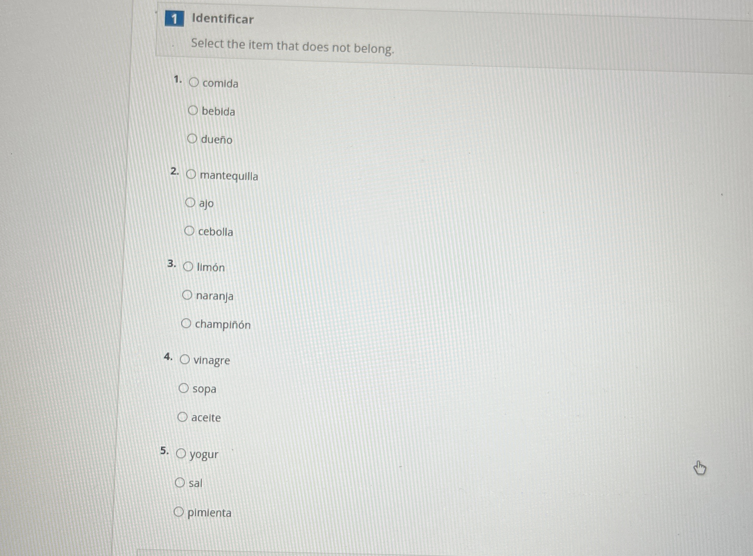  Identificar Select the item that does not belong. comida bebida dueno