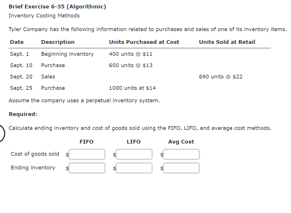 Brief Exercise 6-35 (Algorithmic) Inventory Costing Methods Tyler Company has the following
