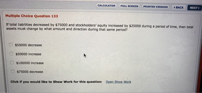  CALCULATOR FULL SCREEN PRINTER VERSION BACK NEXT Multiple Choice Question 133