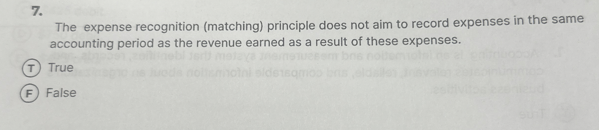  The expense recognition (matching) principle does not aim to record expenses